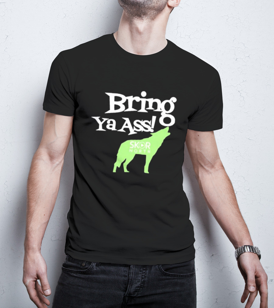 Bring Ya Ass Skor North Wolf T-Shirt