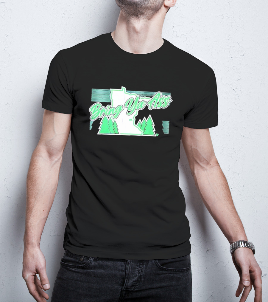Bring Ya Ass To Minnesota With State Map And Pine Trees T-Shirt