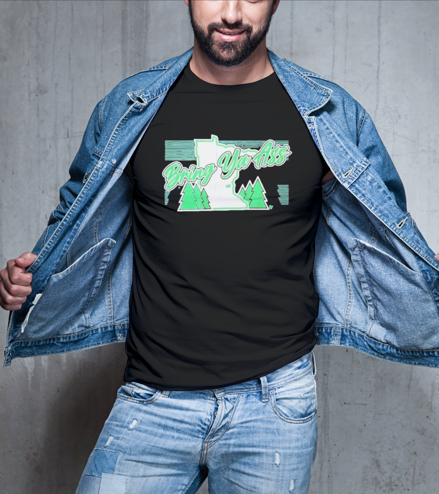 Bring Ya Ass To Minnesota With State Map And Pine Trees T-Shirt