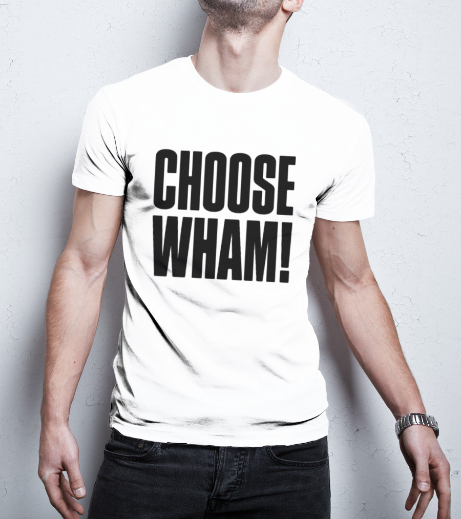 Choose Wham Bold Retro T-Shirt