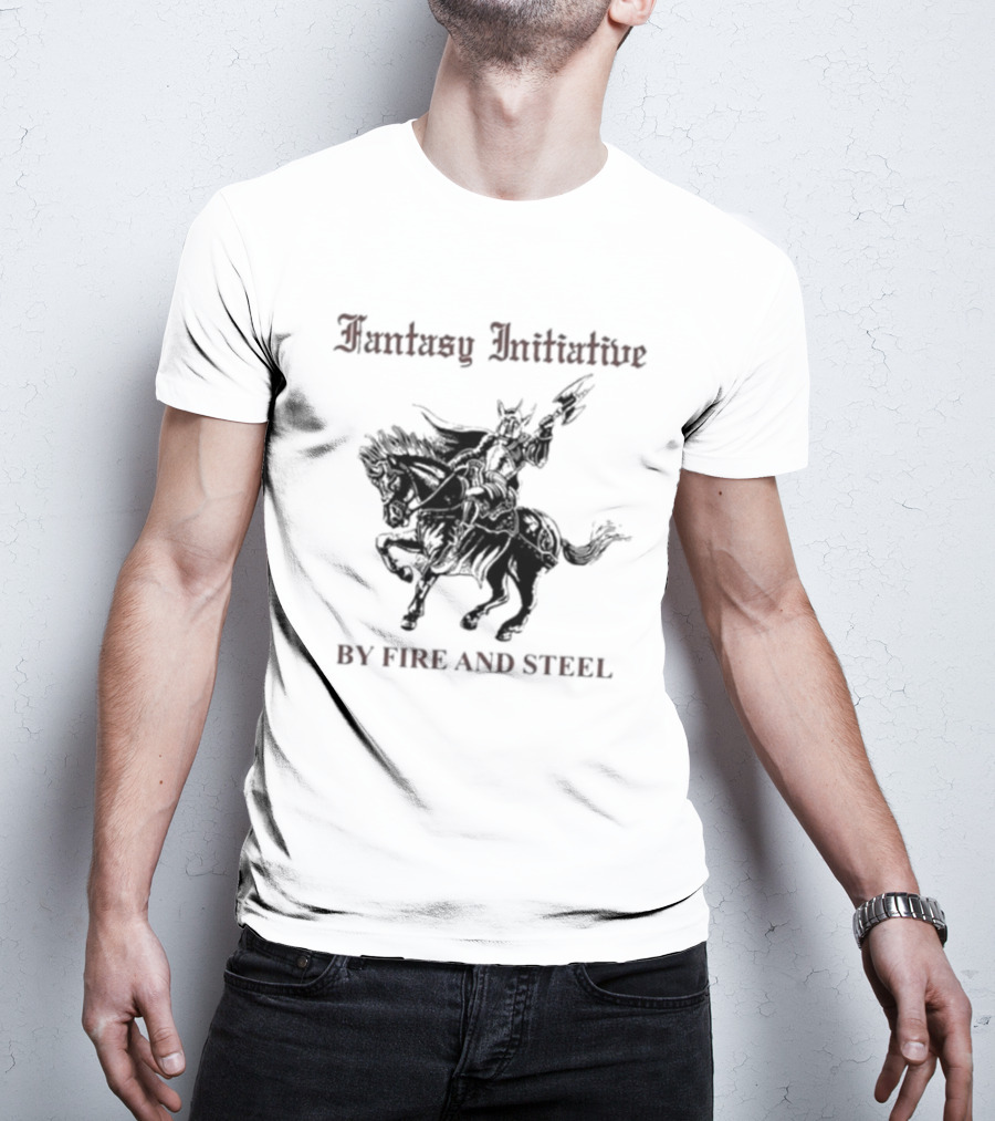 Fantasy Initiative By Fire And Steel The Flesh Is Weak But Steel Endures Warrior On Horseback T-Shirt