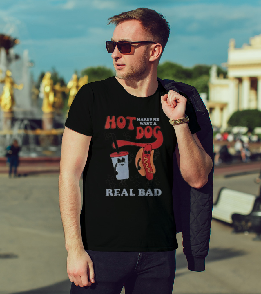 Hot Dog Makes Me Want A Real Bad Drink And Hot Dog With Stars T-Shirt