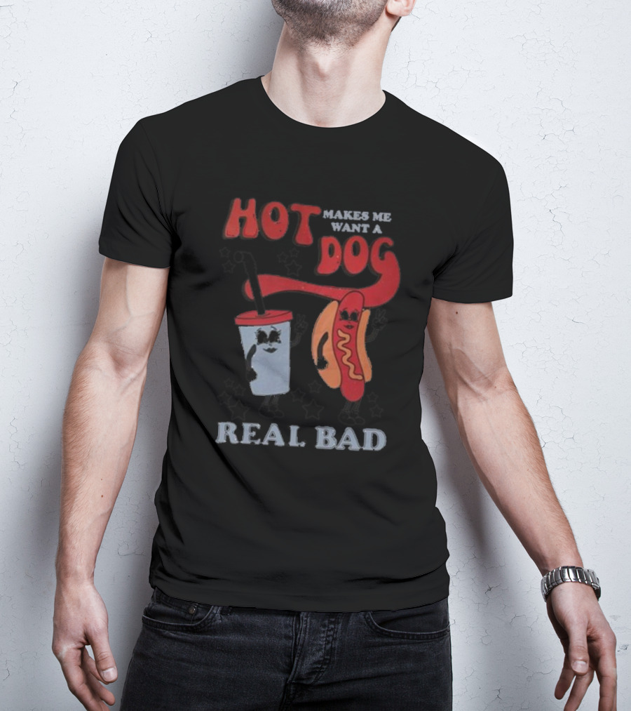 Hot Dog Makes Me Want A Real Bad Drink And Hot Dog With Stars T-Shirt