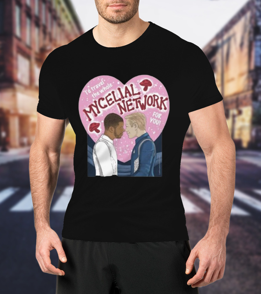 Iz Goulet Dubois I’d Travel The Whole Mycelial Network For You Romance Heart Mushrooms T-Shirt