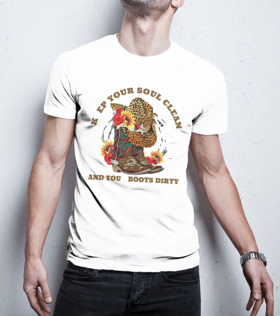 Keep Your Soul Clean And Your Boots Dirty Leopard Cowboy Hat Roses Sunflowers T-Shirt