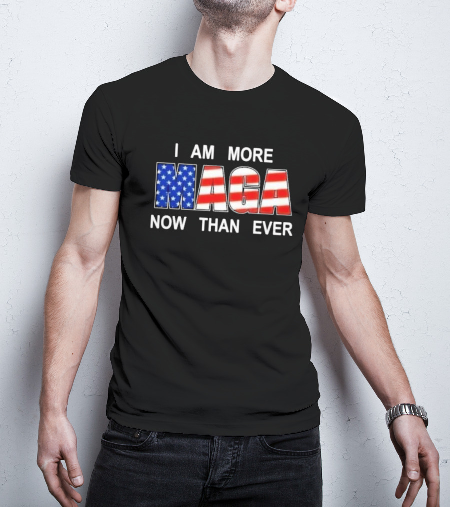 I Am More MAGA Now Than Ever Patriotic American Flag T-Shirt