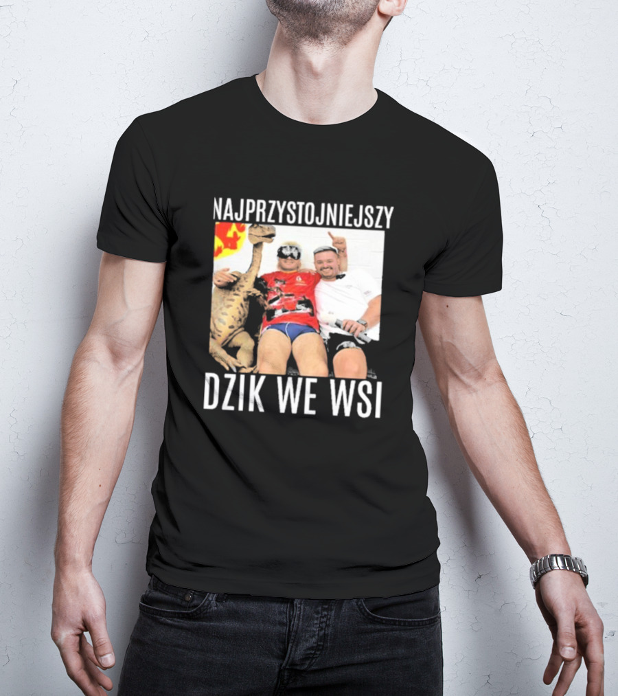 Najprzystojniejszy Dzik We Wsi With Dinosaur And Friends T-Shirt