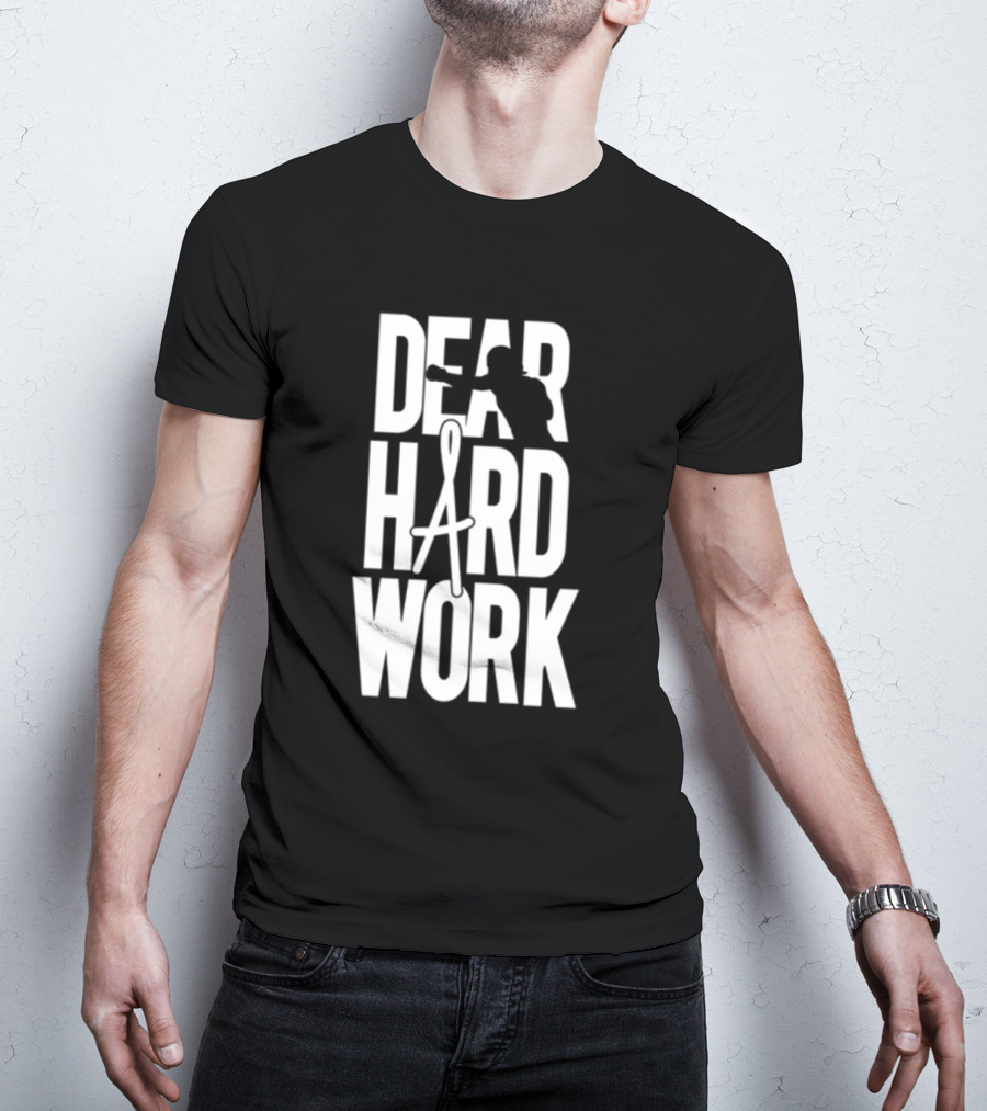 DEAR HARD WORK BOXING MOTIVATION T-Shirt