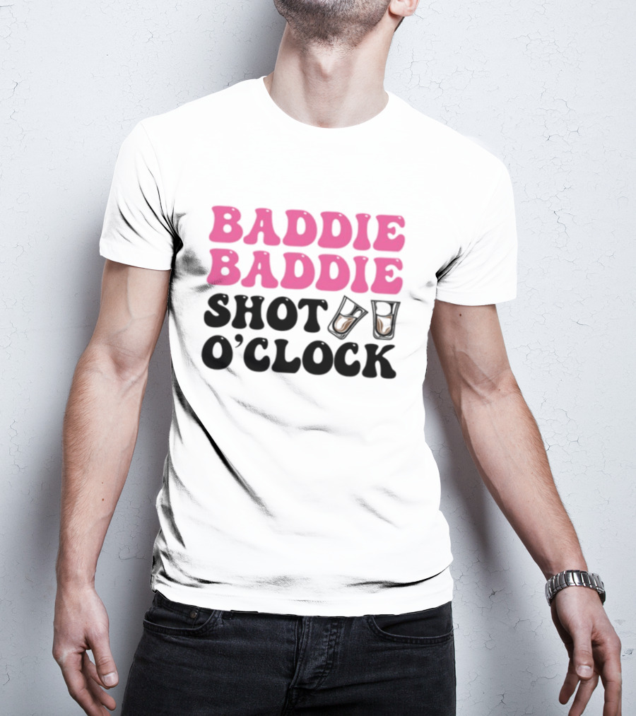 Baddie Baddie Shot O'Clock T-Shirt