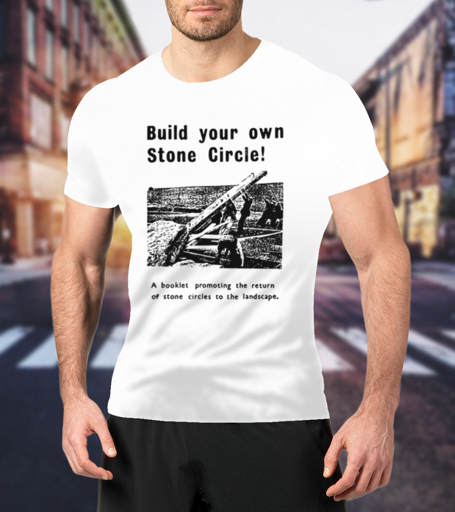 Build Your Own Stone Circle Promotion Booklet For Stone Circles Return T-Shirt