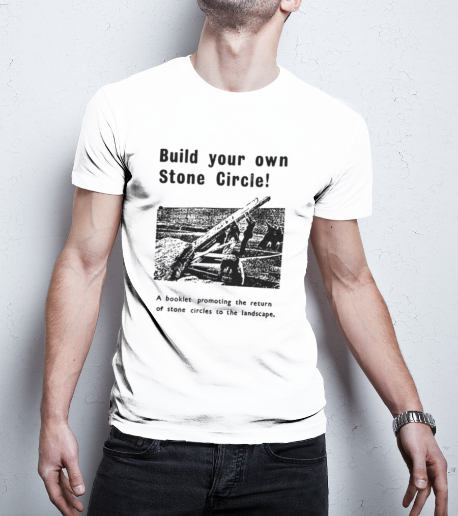 Build Your Own Stone Circle Promotion Booklet For Stone Circles Return T-Shirt