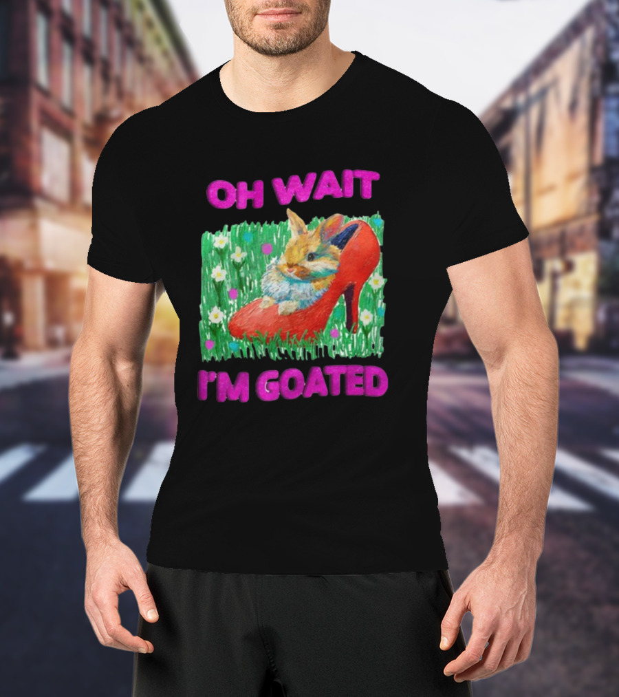 OH WAIT I'M GOATED Bunny In Red High Heel On Flower Field T-Shirt