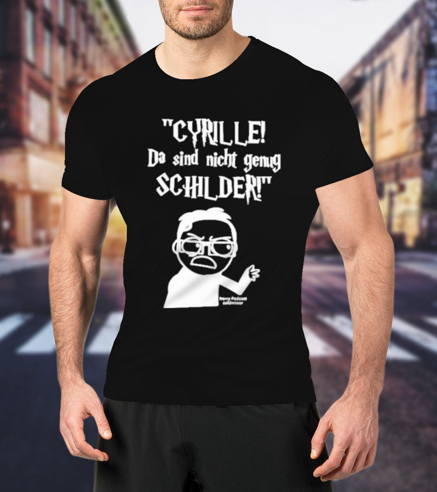 Cyrille Da Sind Nicht Genug Schilder Angry Producer Goesometimes T-Shirt