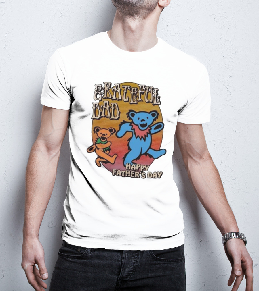 Grateful Dead Bears Grateful Dad Happy Father’s Day T-Shirt