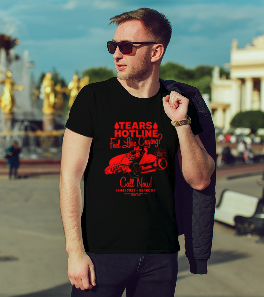 TEARS HOTLINE Feel Like Crying? Call Now (+44) 7921 - 5846CRY T-Shirt