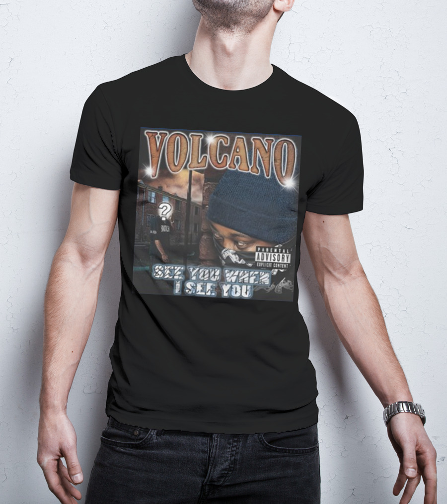 VOLCANO See You When I See You Parental Advisory Explicit Content T-Shirt