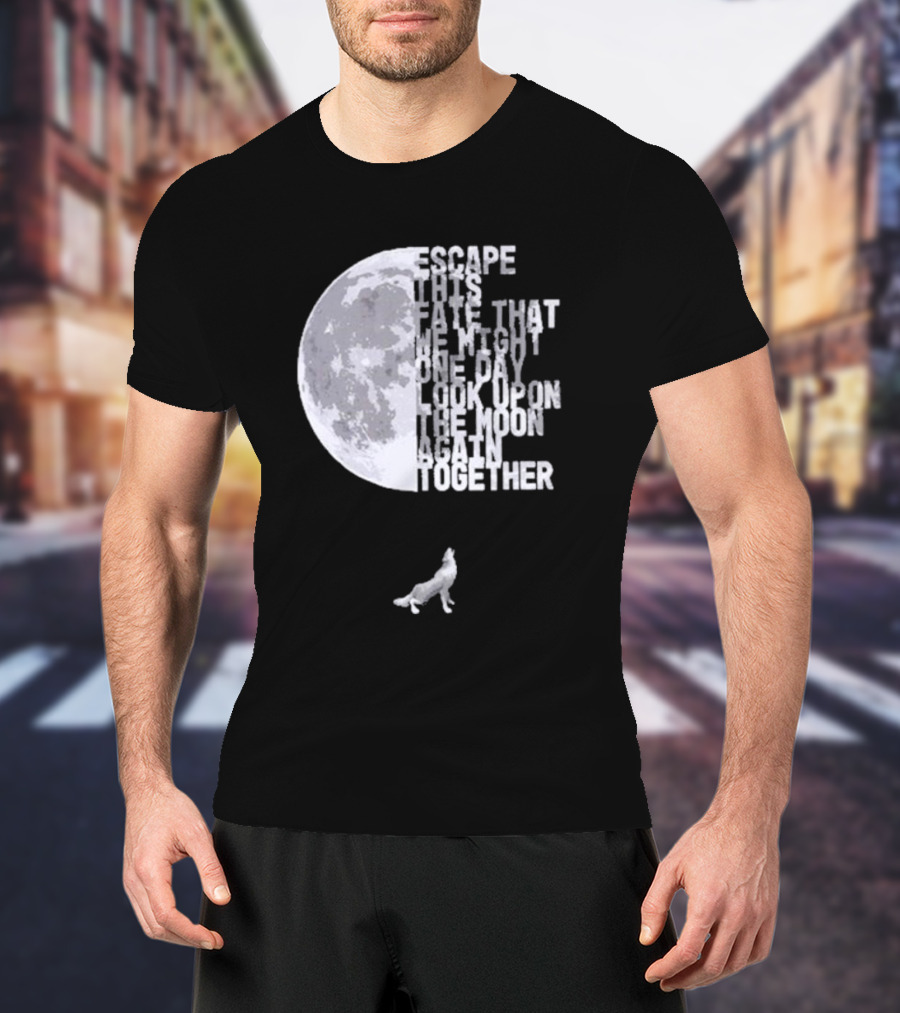 Escape This Fate One Day Look Upon The Moon Together T-Shirt