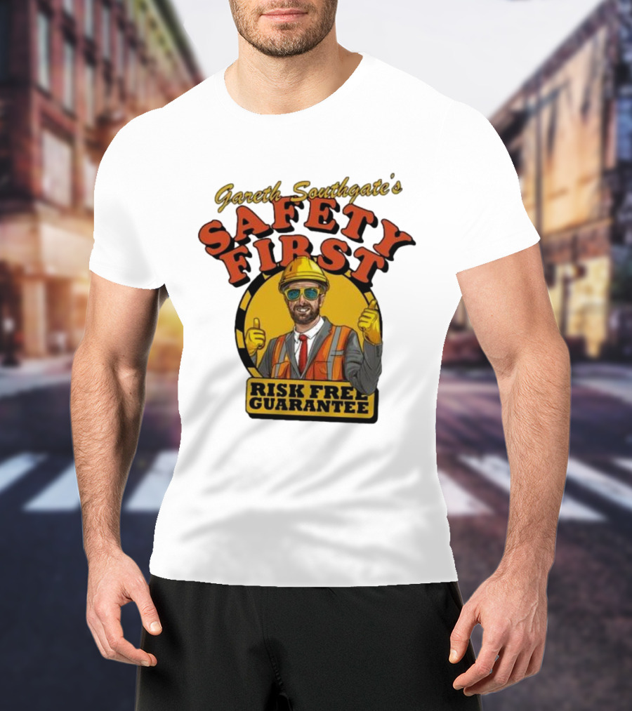 Gareth Southgate Safety First Risk Free Guarantee Construction Worker T-Shirt