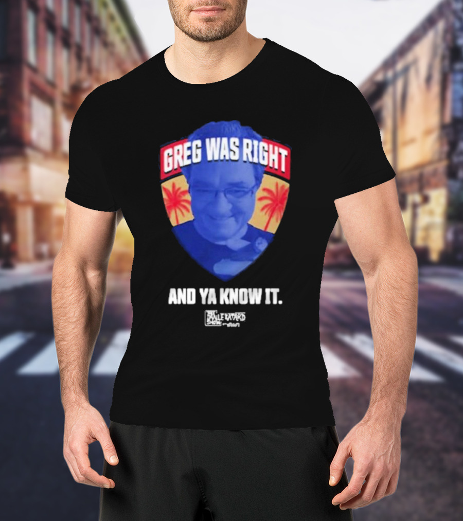 Greg Was Right And Ya Know It Lebatardshow Palm Trees T-Shirt