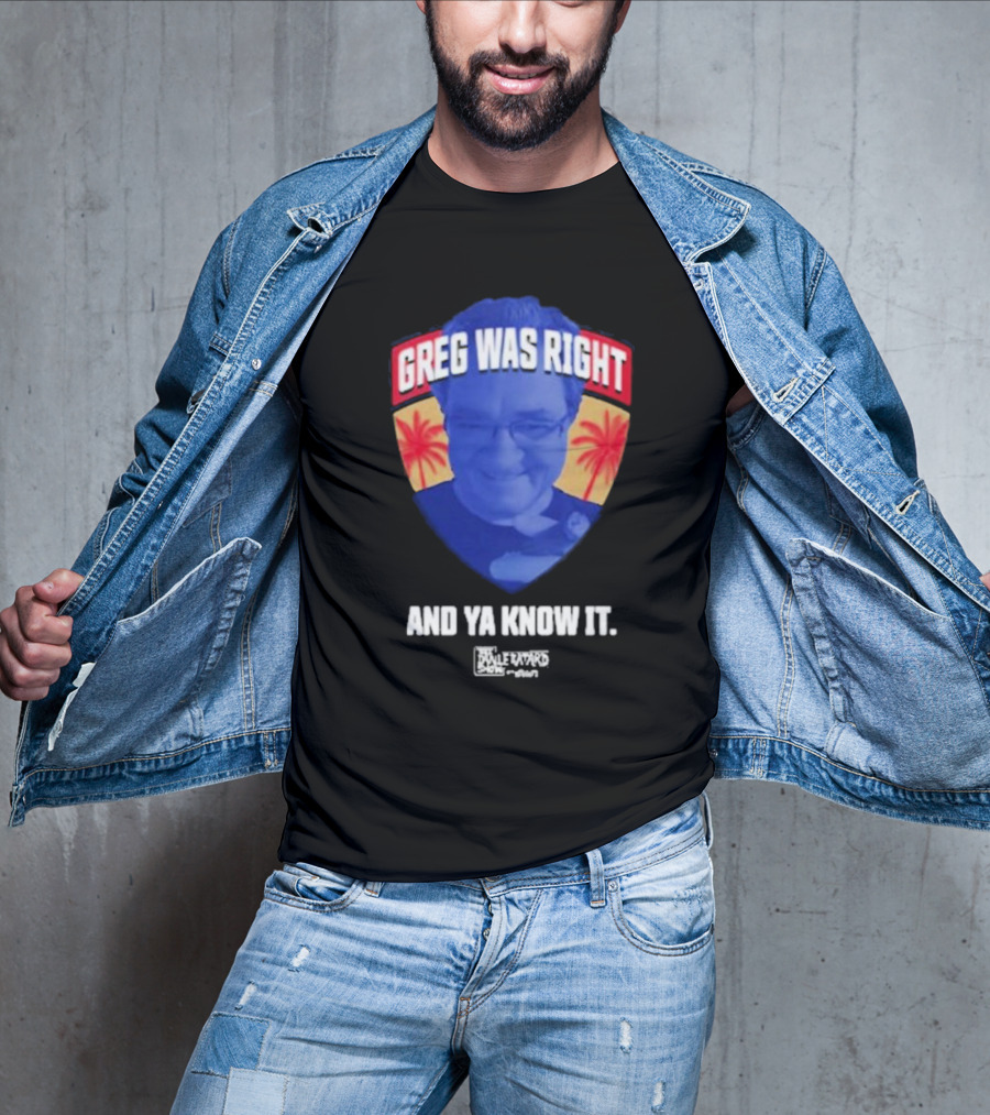 Greg Was Right And Ya Know It Lebatardshow Palm Trees T-Shirt