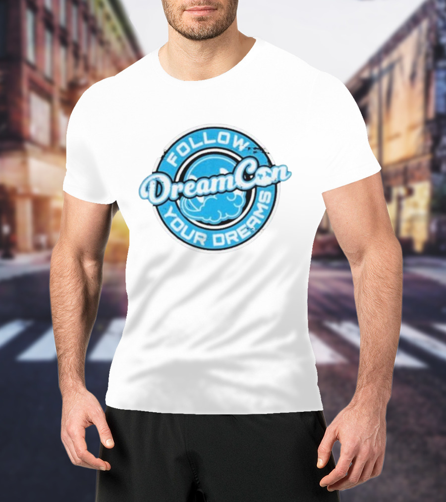 Follow Your Dreams DreamCon T-Shirt