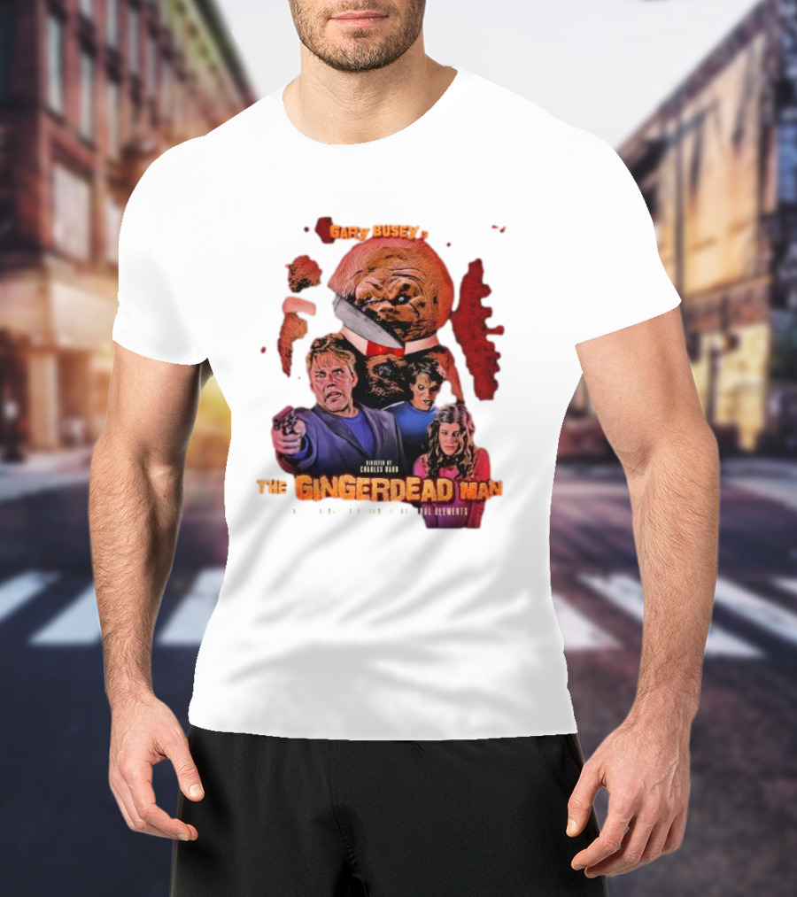 Gary Busey Is The Gingerdead Man Directed By Charles Band Totally Remastered From The Original Elements T-Shirt