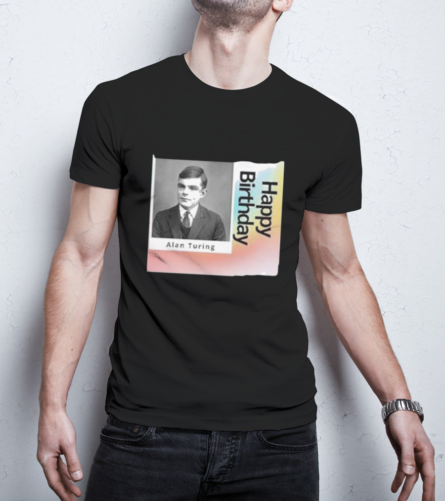 Happy Birthday Alan Turing Black And White Photograph With Colorful Vertical Gradient Background T-Shirt