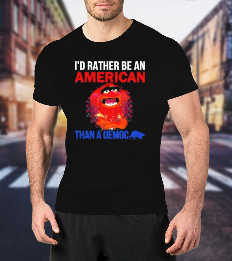 I’D Rather Be An American Than A Democ Muppet Animal T-Shirt
