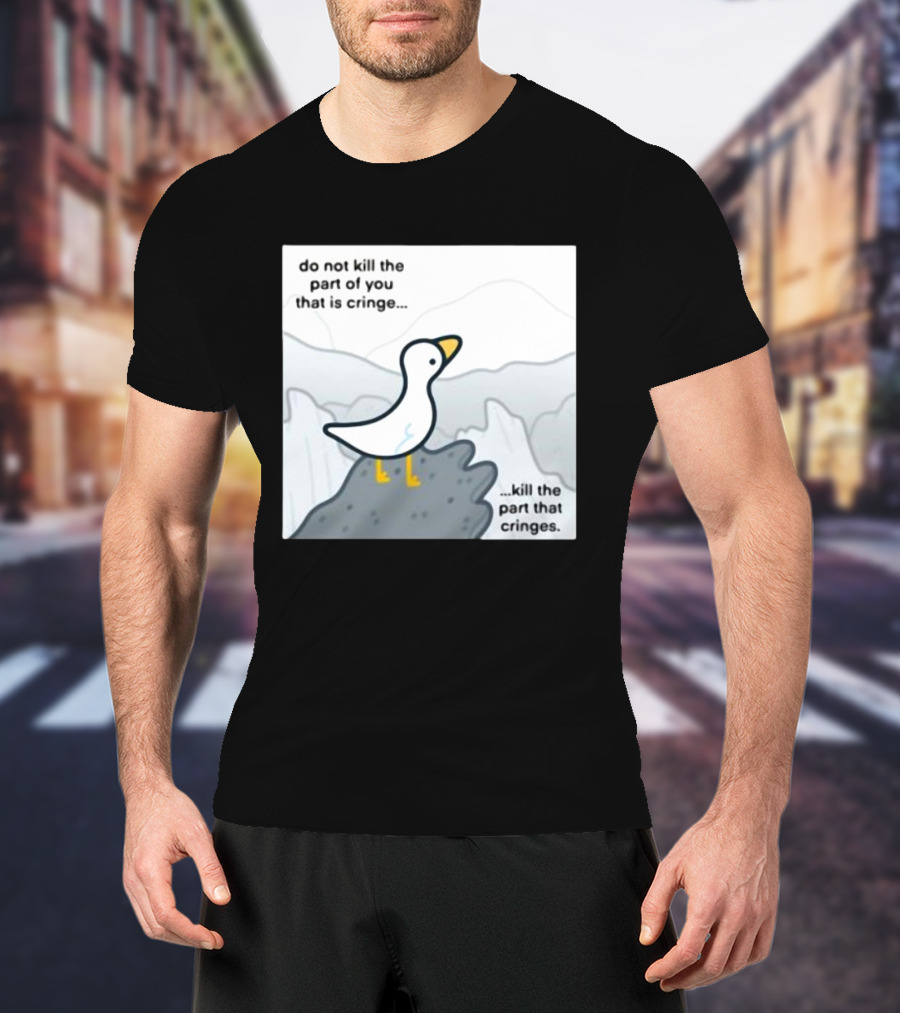Eveoart Do Not Kill Cringe Goose Part That Cringes T-Shirt