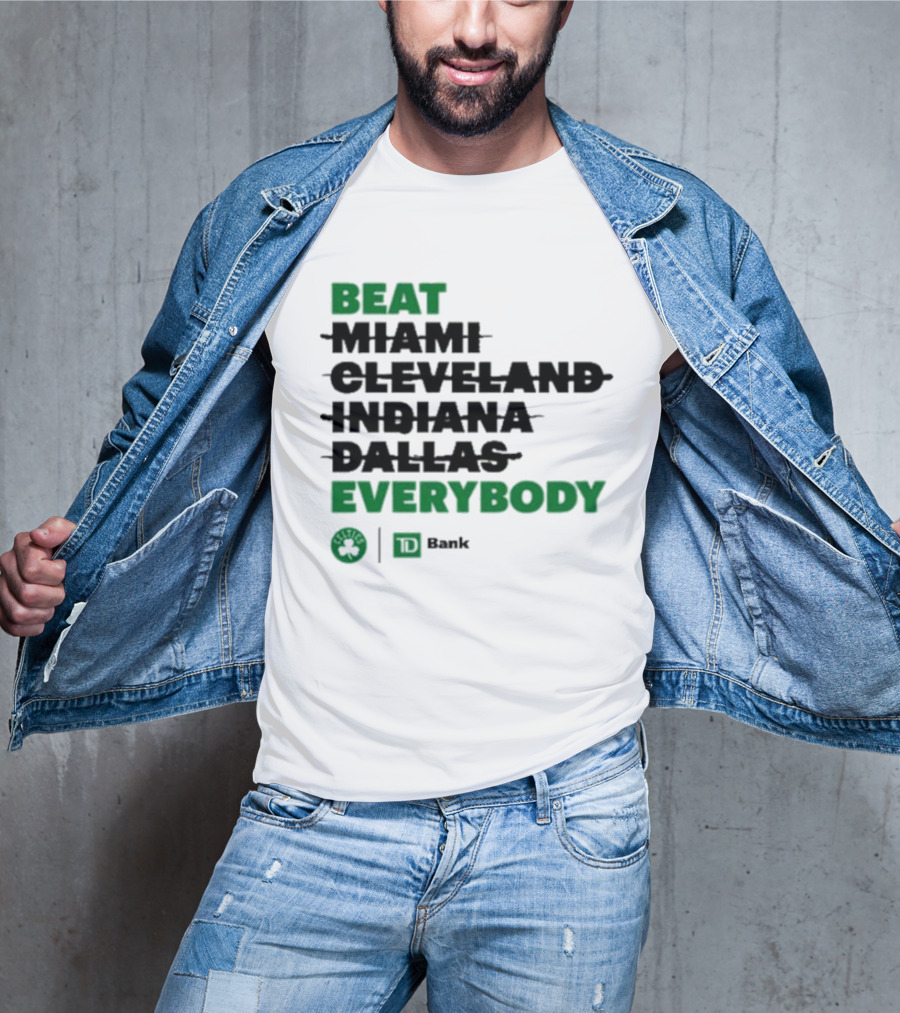 Beat Miami Cleveland Indiana Dallas Everybody Celtics TD Bank T-Shirt