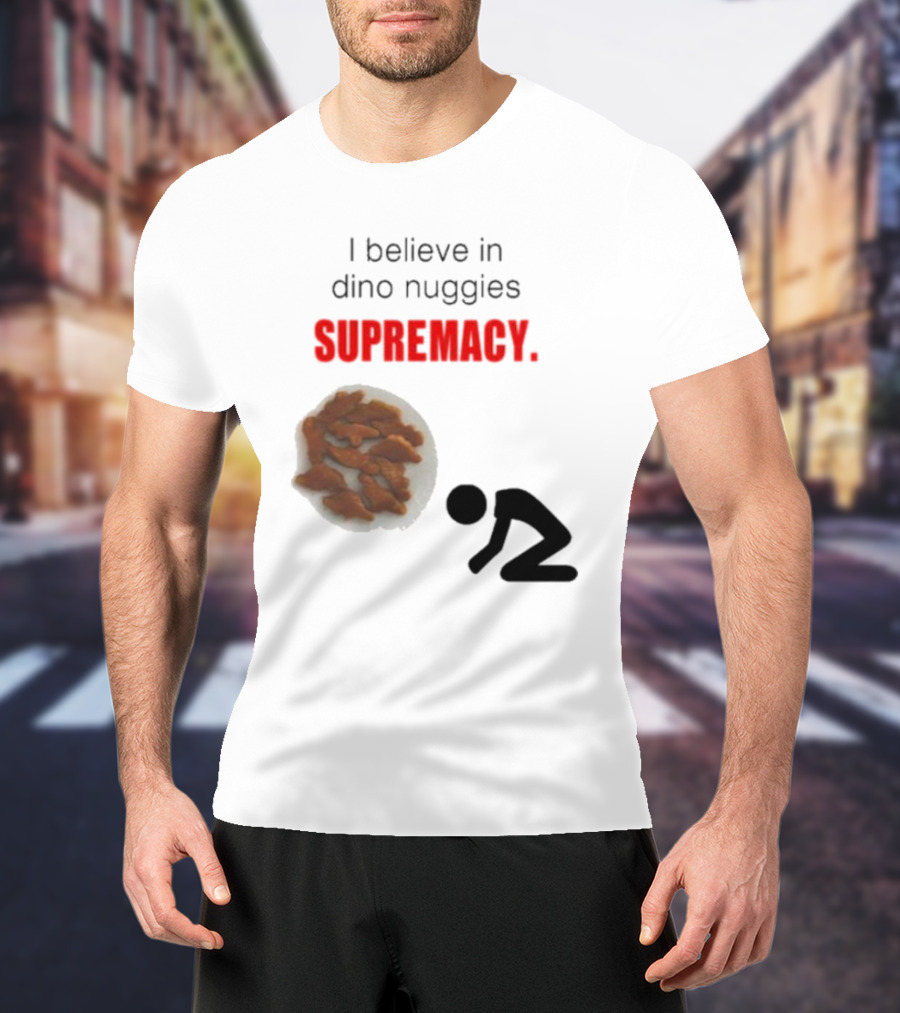 I Believe In Dino Nuggies Supremacy Iconic Silhouette Kneeling T-Shirt