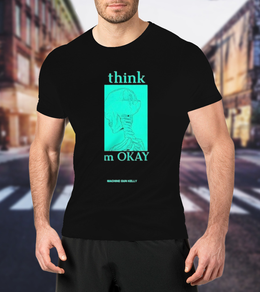 Think I'm Okay Machine Gun Kelly Skeleton T-Shirt