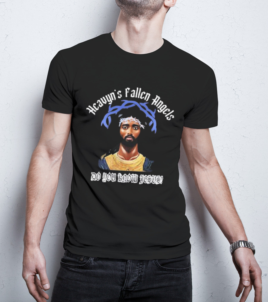 Heavyn's Fallen Angels Do You Know Jesus T-Shirt