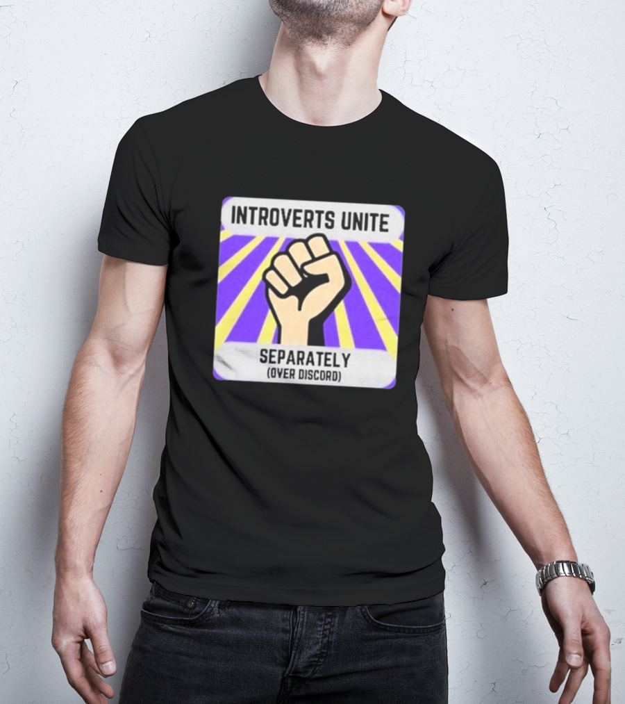 Introverts Unite Separately Over Discord Fist T-Shirt