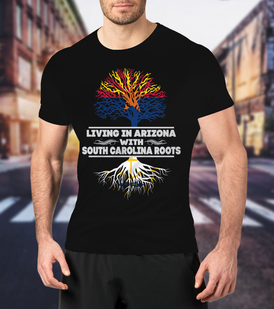 Living In Arizona Embracing Vibrant South Carolina Roots With Colorful Tree Symbolism T-Shirt