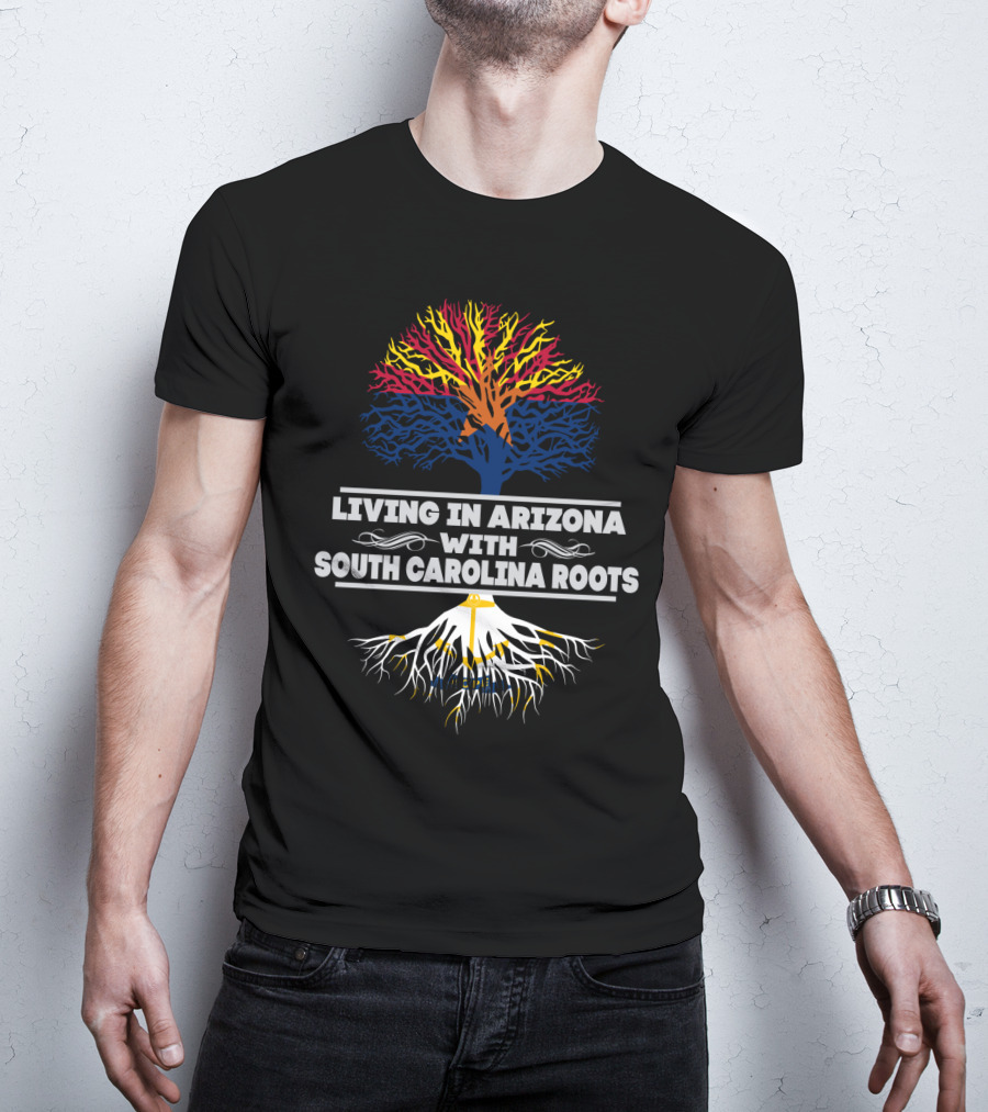 Living In Arizona Embracing Vibrant South Carolina Roots With Colorful Tree Symbolism T-Shirt