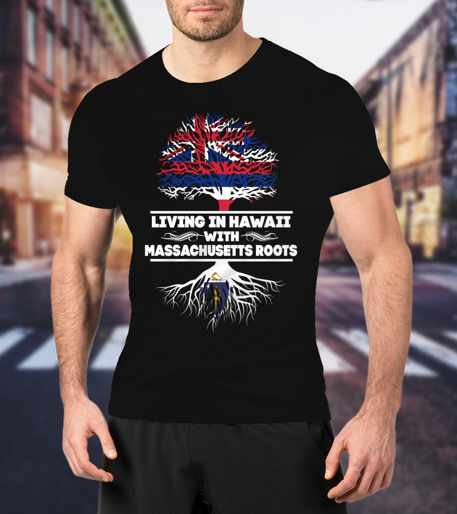 Living In Hawaii With Massachusetts Roots Hawaiian Flag Tree T-Shirt