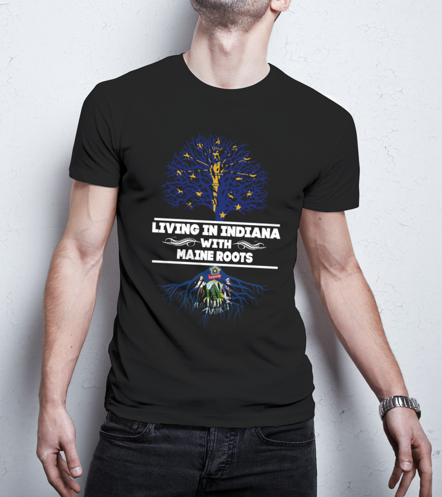 Living In Indiana With MAINE Roots State Symbols And Tree T-Shirt