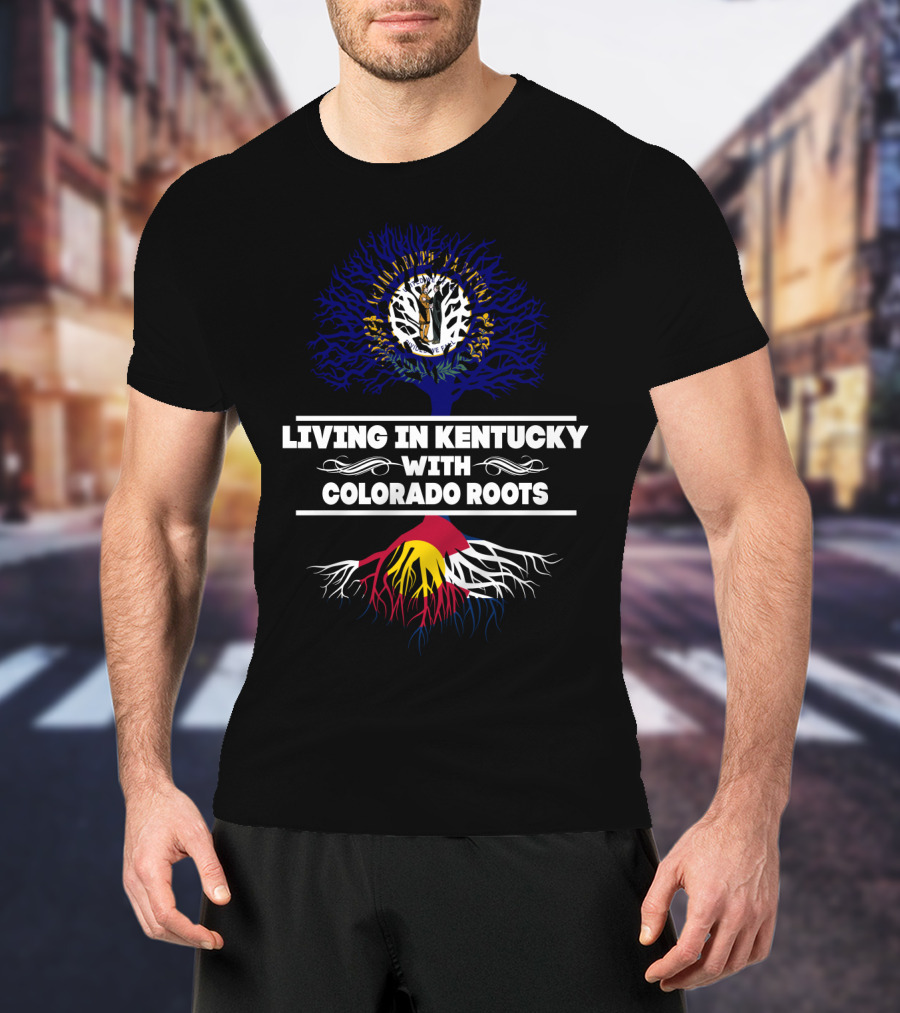 Living In Kentucky With Colorado Roots Tree Design Featuring Kentucky Seal And Colorado Flag Colors T-Shirt