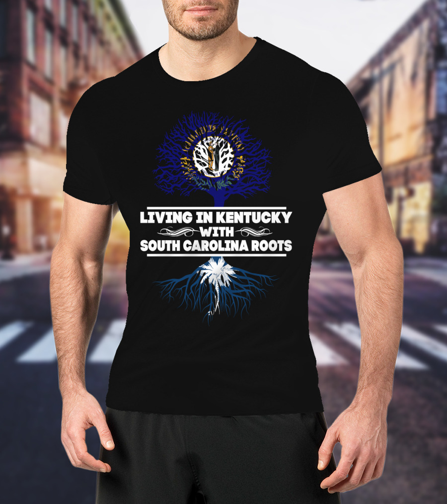 Living In Kentucky Embracing South Carolina Heritage Roots Tree Symbolism T-Shirt