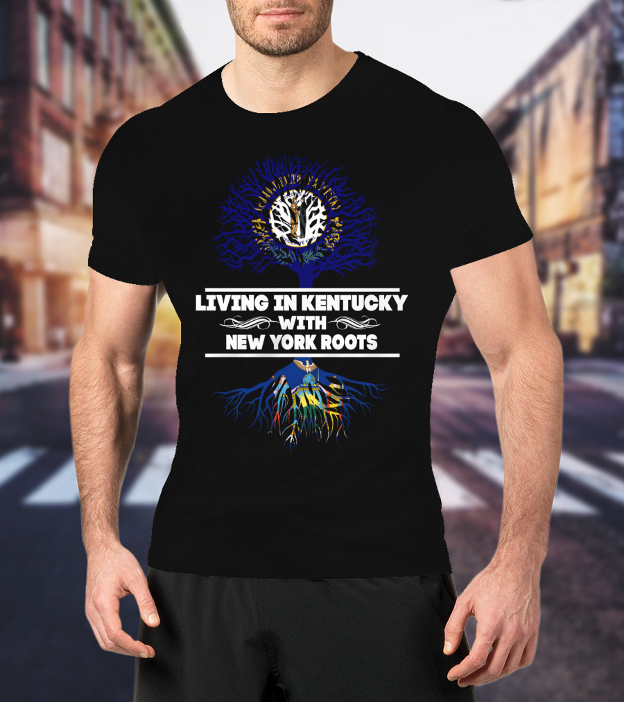 Living In Kentucky With New York Roots Tree Design Featuring City Skyline And American Flag Elements T-Shirt