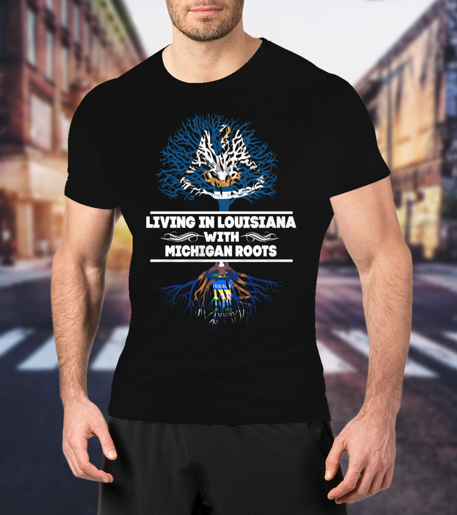 Living In Louisiana With MICHIGAN Roots Tree Design Featuring State Symbols T-Shirt