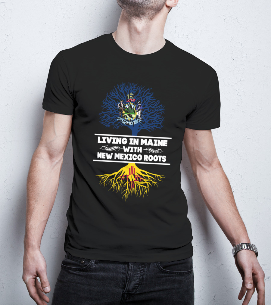 Maine Living With New Mexico Roots Tree Design Featuring State Seals And Colors T-Shirt