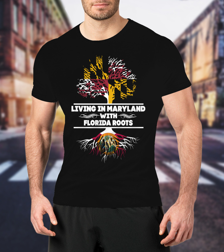 Living In Maryland Embracing Florida Roots With Maryland Flag Tree And Florida Seal Elements T-Shirt