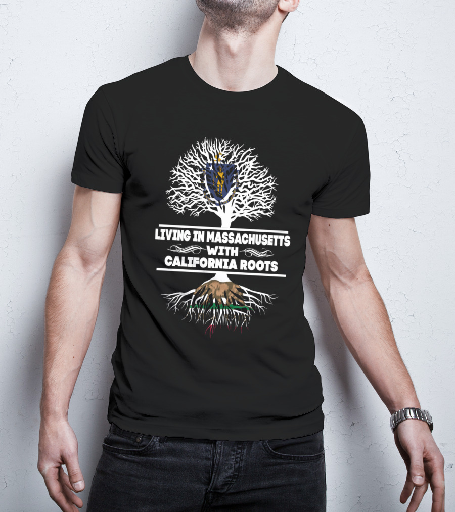 Living In Massachusetts With California Roots Massachusetts Flag And Tree T-Shirt