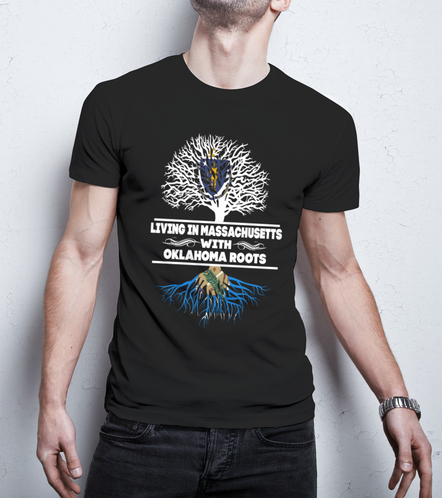 Massachusetts State Living With Strong Oklahoma Roots Connection T-Shirt