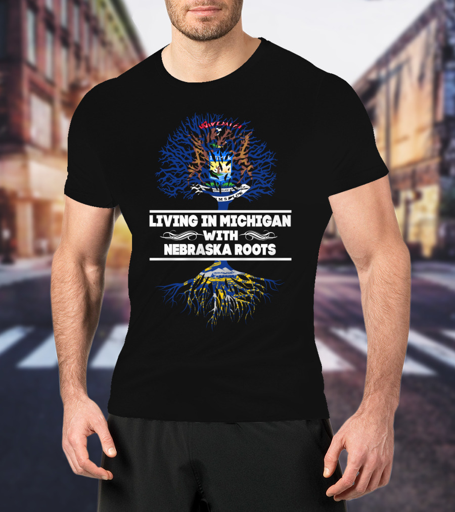 Living In Michigan With Nebraska Roots Featuring State Seal And Tree T-Shirt
