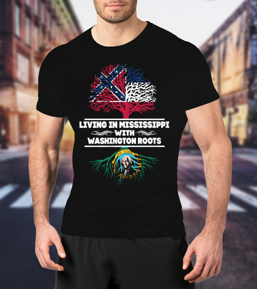 Living In Mississippi Embracing Heritage With Washington Roots Symbolism T-Shirt
