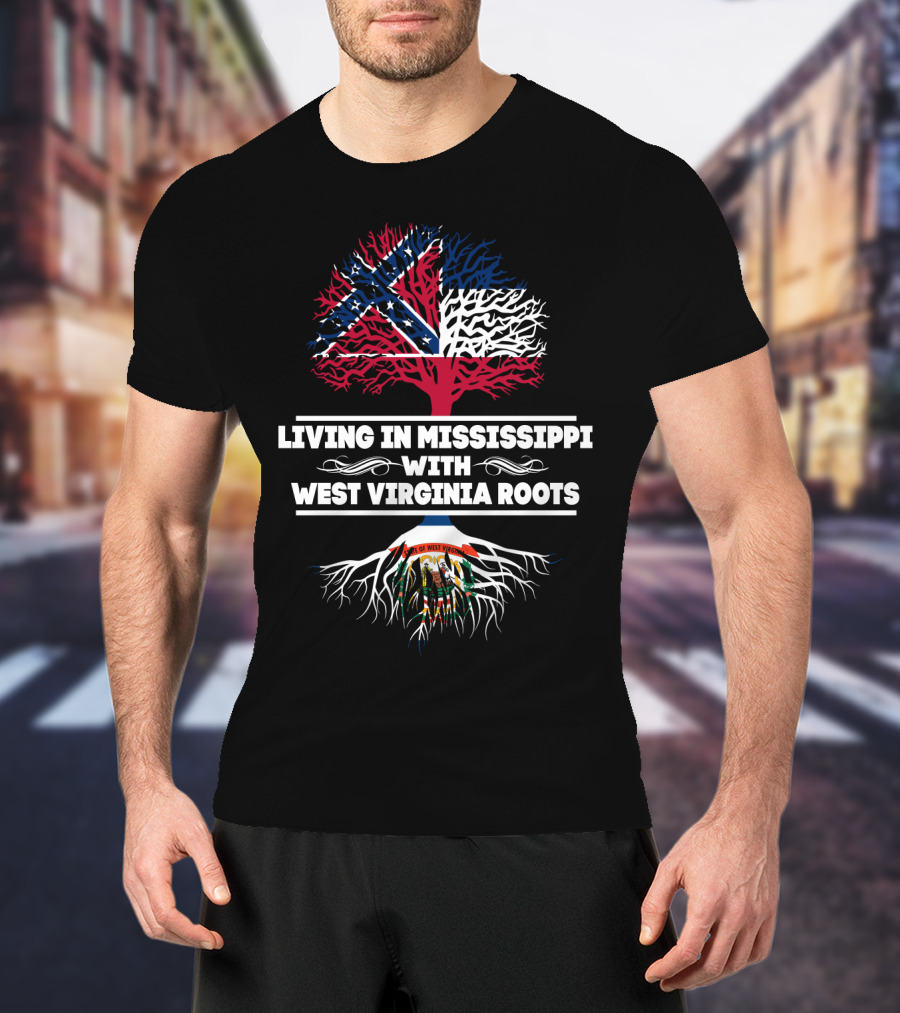 Mississippi Living With West Virginia Heritage Southern Roots T-Shirt