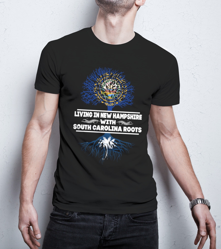 New Hampshire Living With South Carolina Heritage Tree Roots Symbolism T-Shirt